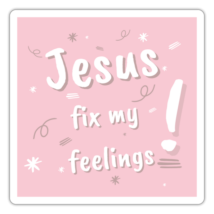 Jesus Fix My Feelings Sticker - white matte